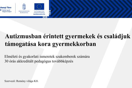 A kép a pedagógus továbbképzés adatait jeleníti meg szöveges formában (cím, szervező, óraszám). "Autizmusban érintett gyermekek és családjuk támogatása kora gyermekkorban - Elméleti és gyakorlati ismeretek szakemberek számára 30 órás akkreditált pedagógus továbbképzés - Szervező: Remény világa Kft.