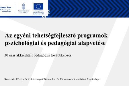 A kép a pedagógus továbbképzés adatait jeleníti meg szöveges formában (cím, szervező, óraszám). Az egyéni tehetségfejlesztő programok pszichológiai és pedagógiai alapvetése, 30 órás akkreditált pedagógus továbbképzés - Szervező: Közép- és Kelet-európai Történelem és Társadalom Kutatásáért Alapítvány
