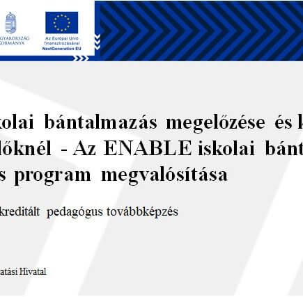 A kép a pedagógus továbbképzés adatait jeleníti meg szöveges formában (cím, szervező, óraszám). Az iskolai bántalmazás megelőzése és kezelése serdülőknél - Az ENABLE iskolai bántalmazás ellenes program megvalósítása, 30 órás akkreditált pedagógus továbbképzés - Szervező: Oktatási Hivatal