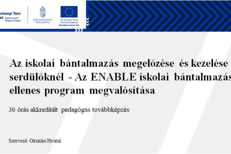 A kép a pedagógus továbbképzés adatait jeleníti meg szöveges formában (cím, szervező, óraszám). Az iskolai bántalmazás megelőzése és kezelése serdülőknél - Az ENABLE iskolai bántalmazás ellenes program megvalósítása, 30 órás akkreditált pedagógus továbbképzés - Szervező: Oktatási Hivatal